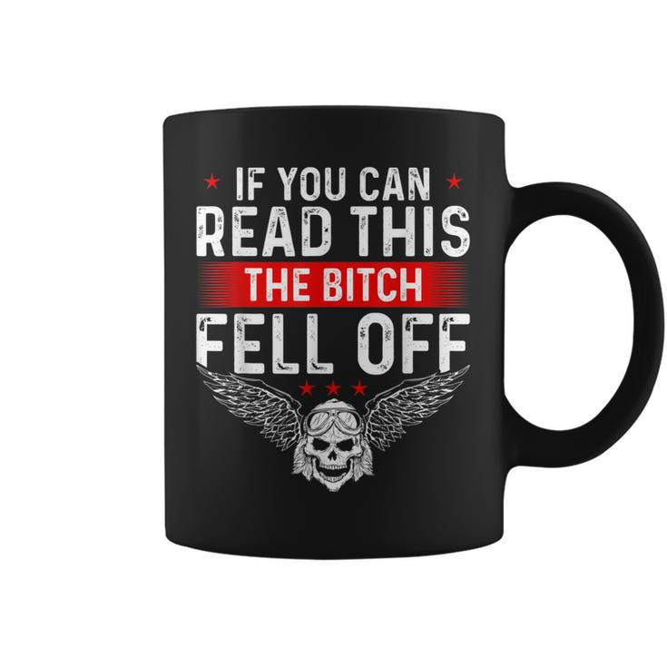 If You Can Read This The Bitch Fell Off Funny Biker Coffee Mug