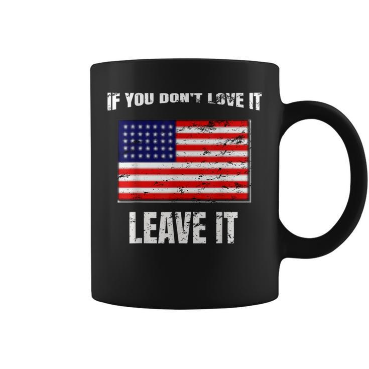 If You Dont Love It Leave It I 4Th Of July  Coffee Mug