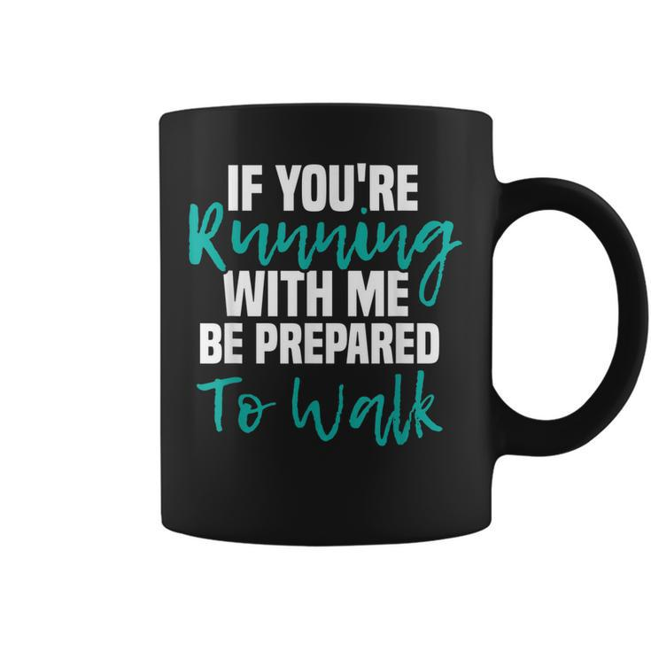 If Youre Running With Me Be Prepared To Walk - Gym Clothes  Coffee Mug