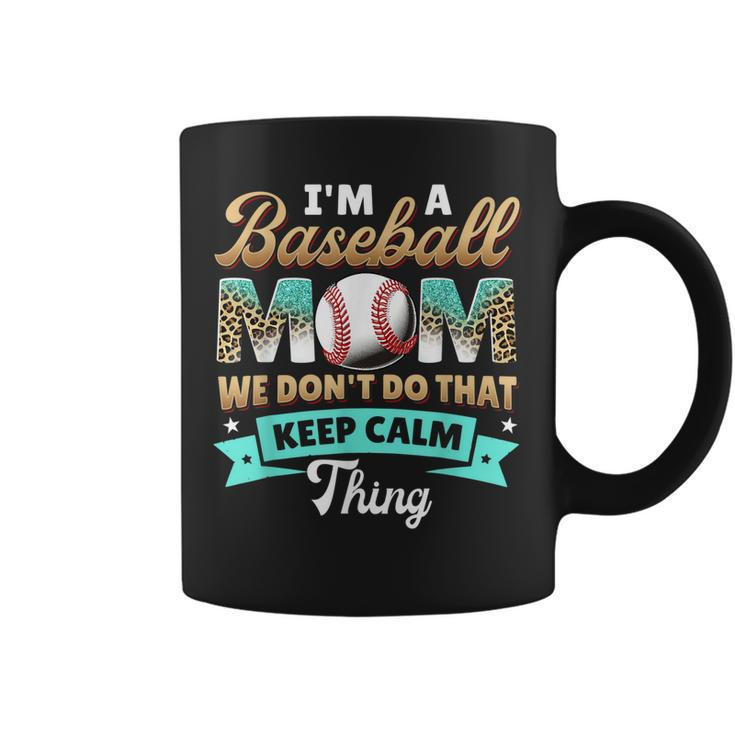 Im A Baseball Mom We Dont Do That Funny Softball Mom Coffee Mug