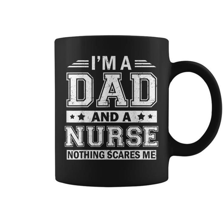 Im A Dad And A Nurse Nothing Scares Me Fathers Day Gift For Mens Coffee Mug