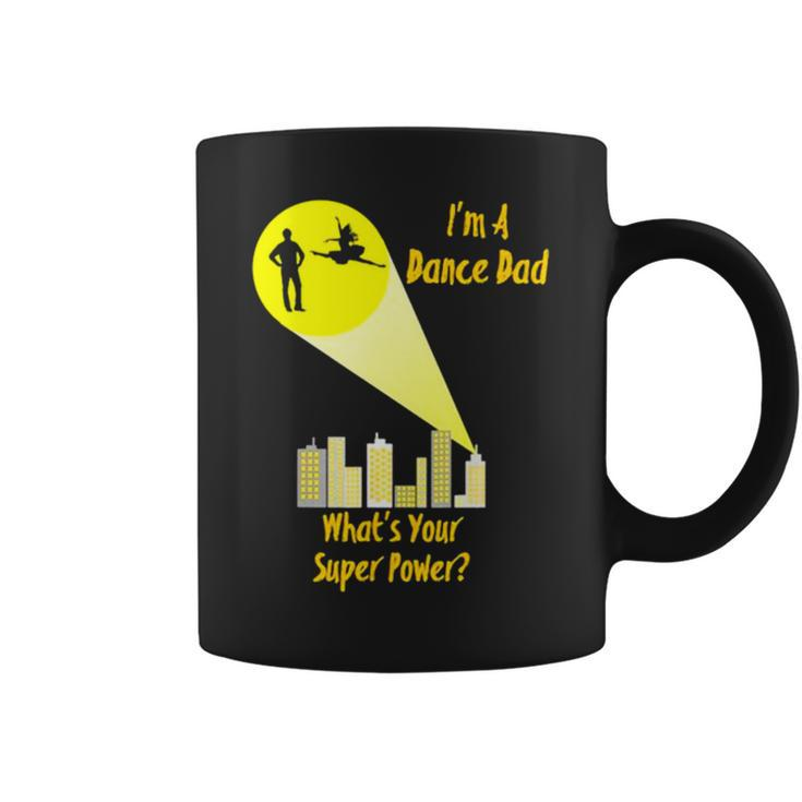 I’M A Dance Dad What’S Your Super Power Coffee Mug