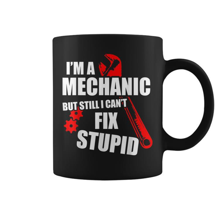 Im A Mechanic But Still I Cant Fix Stupid Coffee Mug