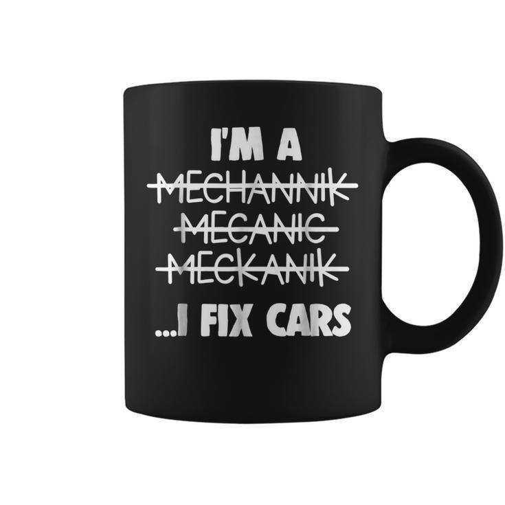 Im A Mechanic I Fix Cars Funny Car Racing Coffee Mug