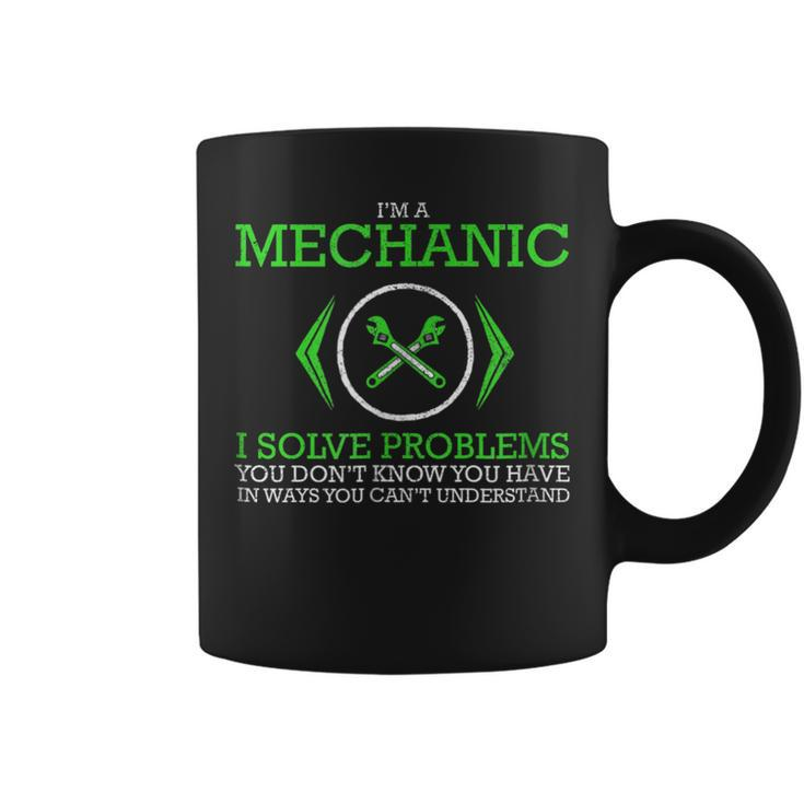 Im A Mechanic I Solve Problems Funny Job Coffee Mug