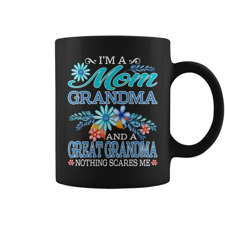 Im A Mom Grandma And A Great Grandma Nothing Scares Me Coffee Mug