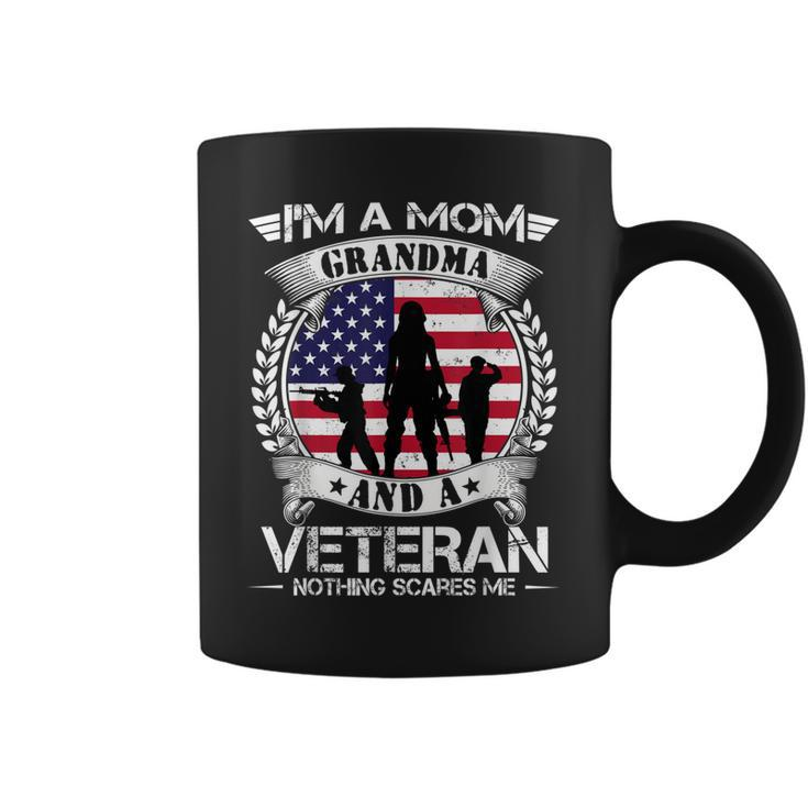 Im A Mom Grandma And A Veteran Nothing Scares Me Military  Coffee Mug