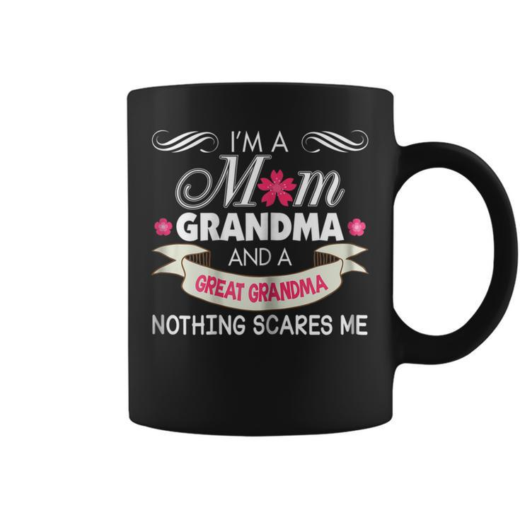 Im A Mom Grandma Great Nothing Scares Me  Mother Day Coffee Mug