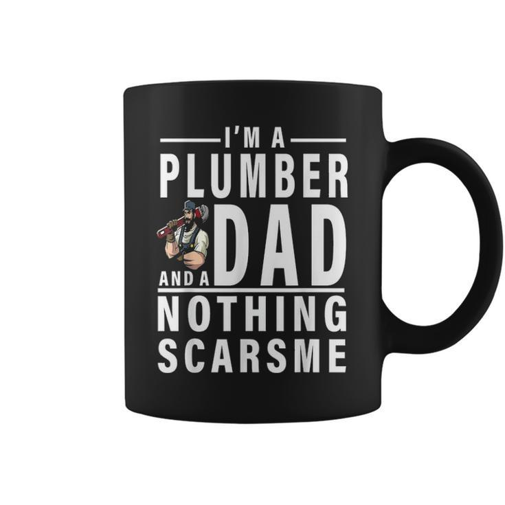 Im A Plumber And A Dad Nothing Scares Me Fathers Day Gift Coffee Mug