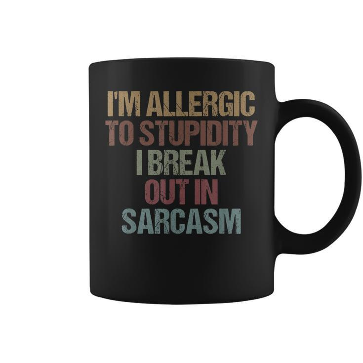 Im Allergic To Stupidity I Break Out In Sarcasm Funny Quote  Coffee Mug