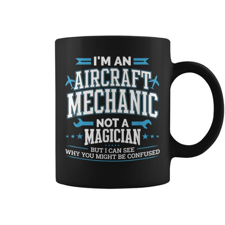 Im An Aircraft Mechanic Not A Magician Funny A&P Plane Coffee Mug