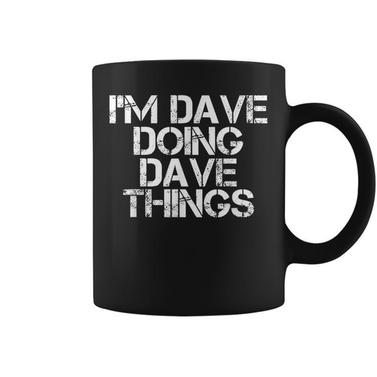 Im Dave Doing Dave Things  Funny Christmas Gift Idea Coffee Mug