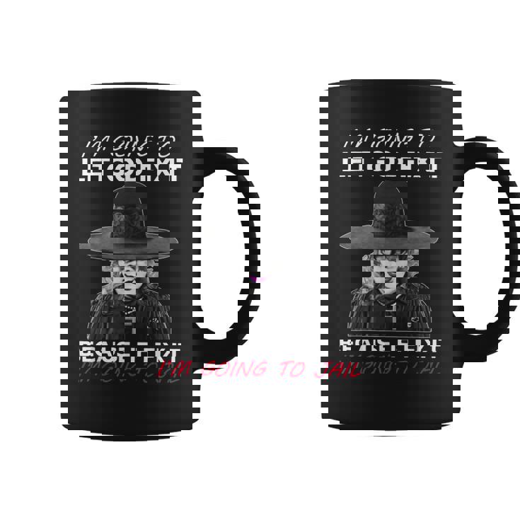 I’M Going To Let God Fix It Because If I Fix It  Coffee Mug