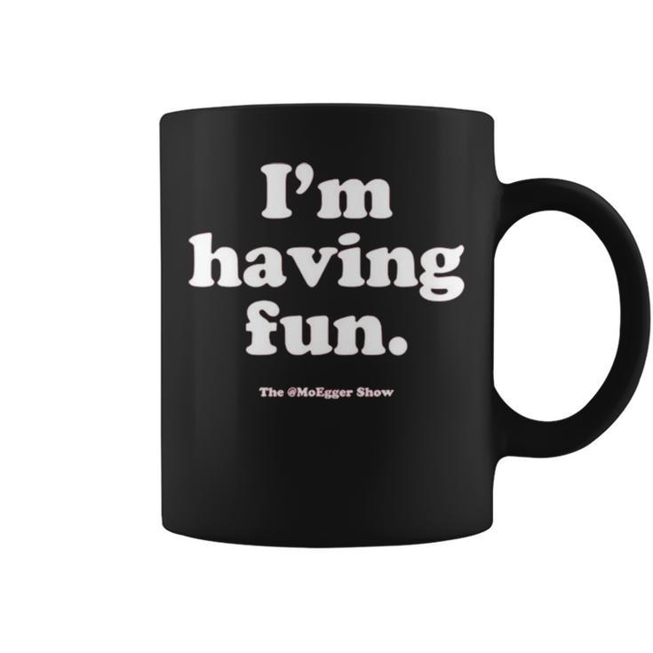 I’M Having Fun The Moegger Show Coffee Mug