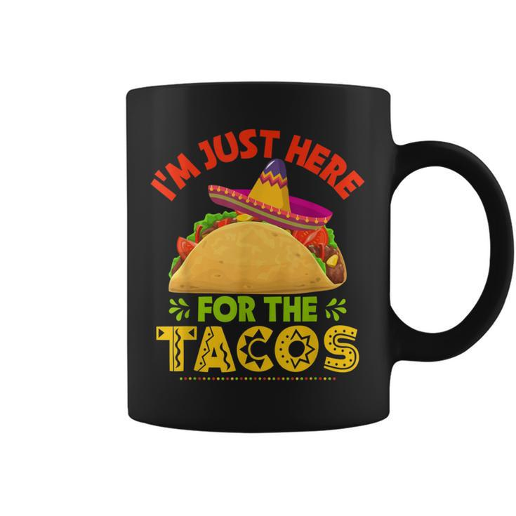 Im Just Here For The Tacos Funny Mexican Food Party  Coffee Mug