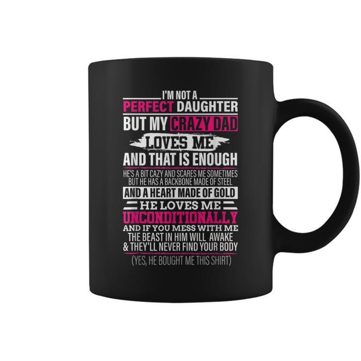 Im Not A Perfect Daughter But My Crazy Dad Loves Me Woman Coffee Mug