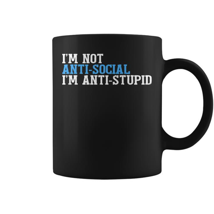 Im Not Antisocial Im Antistupid T   Coffee Mug