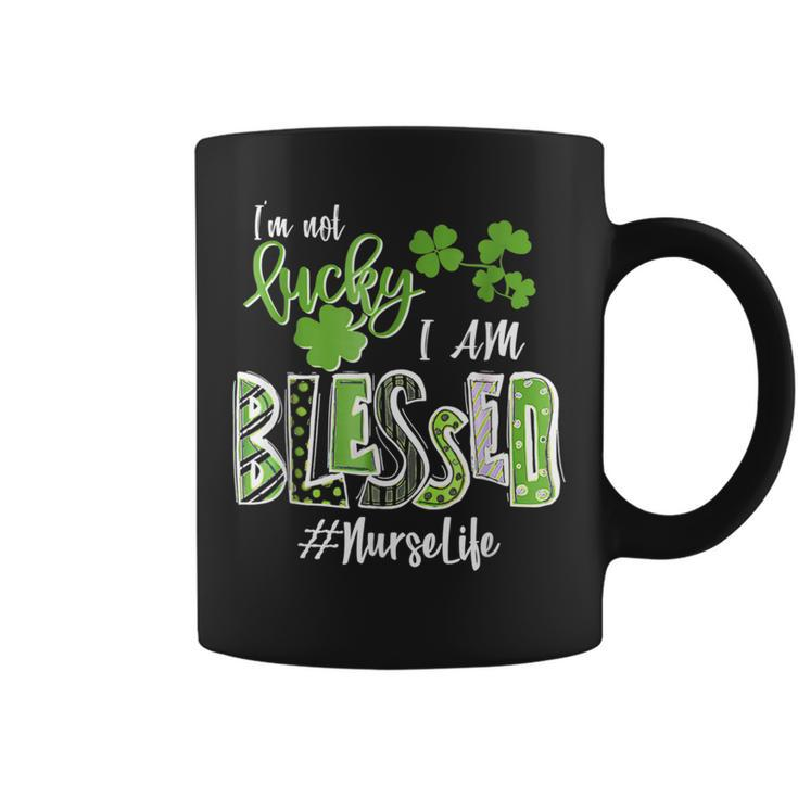 Im Not Lucky Im Blessed Nurse Life Saint Patrick Day  Coffee Mug