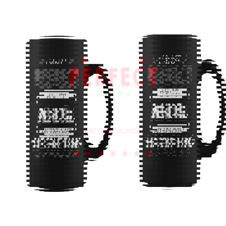 Im Not Perfect But Im A Mendell And Thats Almost The Same Thing Personalized Last Name Coffee Mug