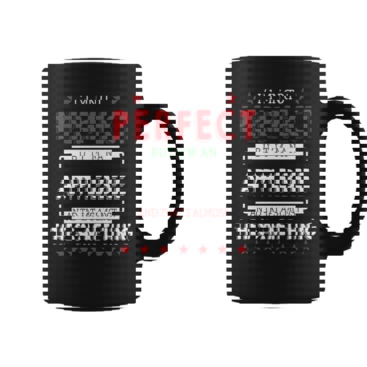 Im Not Perfect But Im An Applebee And Thats Almost The Same Thing Personalized Last Name Coffee Mug