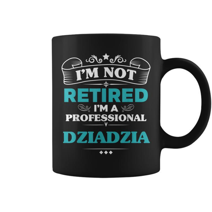 Im Not Retired Professional Dziadzia Grandpa Funny  Gift For Mens Coffee Mug