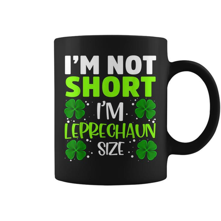 Im Not Short Im Leprechaun Green Shamrock St Patricks Day  Coffee Mug