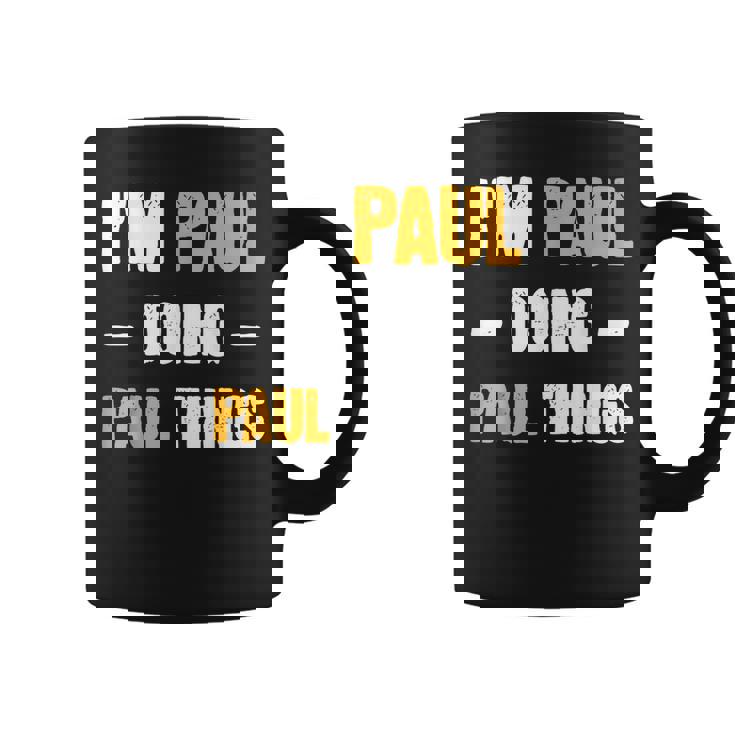 Im Paul Doing Paul Things Funny Name Paul Coffee Mug
