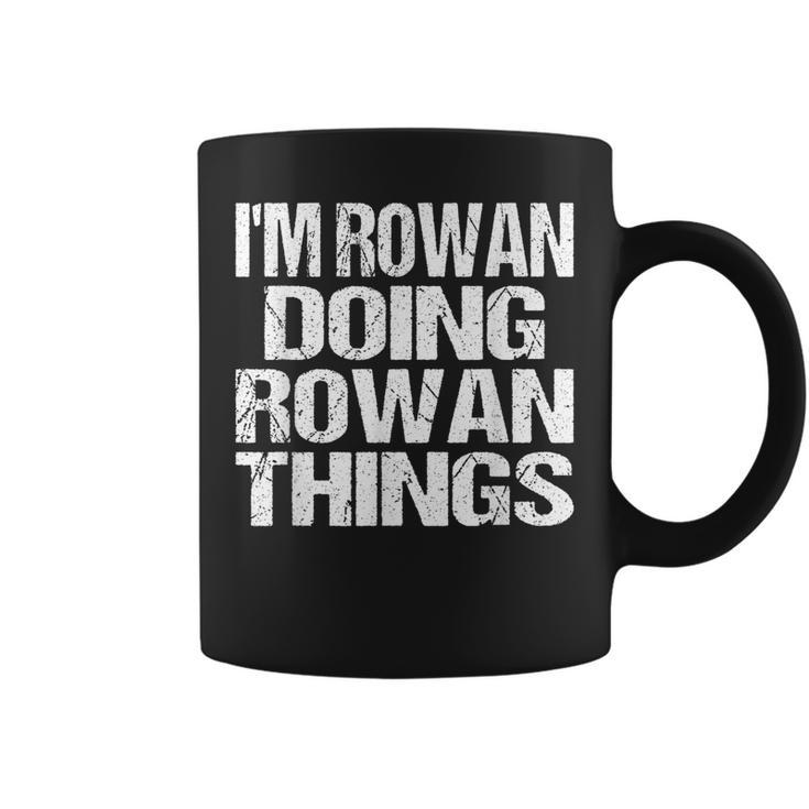 Im Rowan Doing Rowan Things - Personalized Name  Coffee Mug