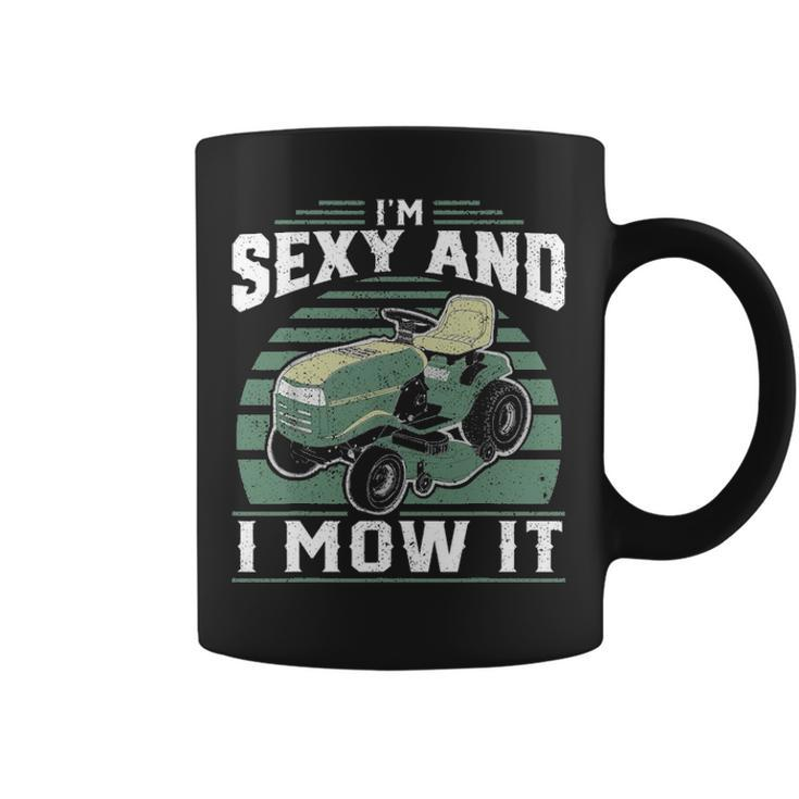 Im Sexy And I Mow It Funny Riding Mower Mowing Gift For Dad Coffee Mug