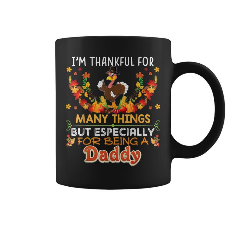 Im Thankful For Many Things But Especially Being A Daddy  Coffee Mug
