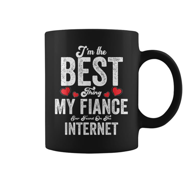 Im The Best Thing My Fiance Ever Found On The Internet Coffee Mug