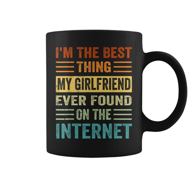 Im The Best Thing My Girlfriend Ever Found On The Internet Coffee Mug
