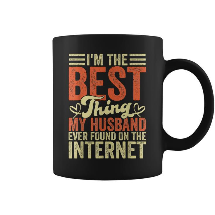 Im The Best Thing My Husband Ever Found On The Internet  Coffee Mug