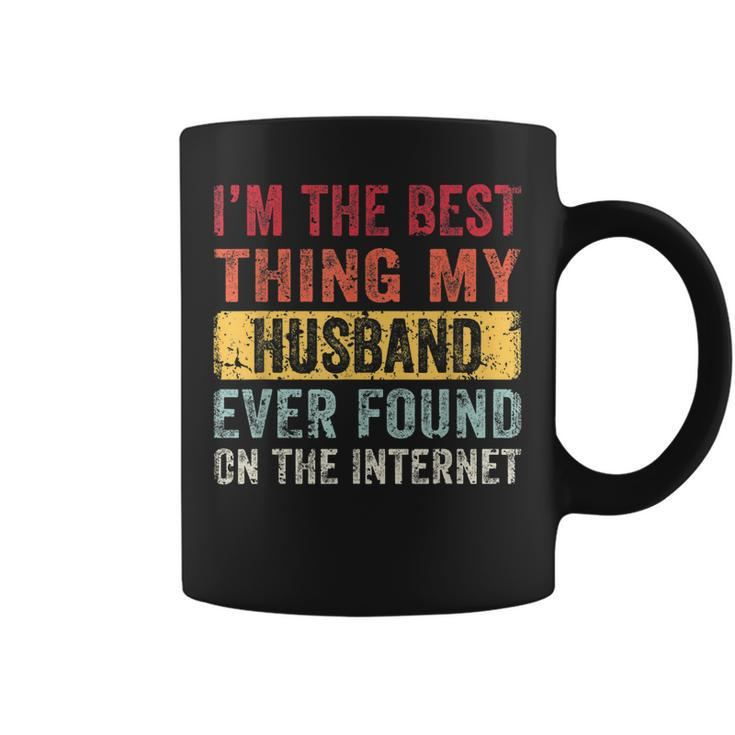 Im The Best Thing My Husband Ever Found On The Internet Coffee Mug
