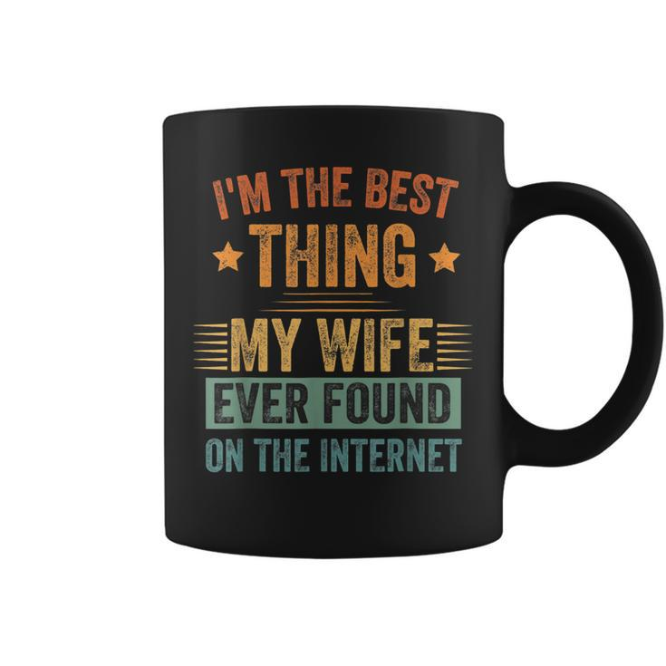 Im The Best Thing My Wife Ever Found On The Internet Retro  Coffee Mug