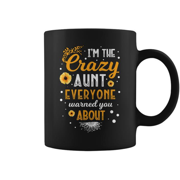Im The Crazy Aunt Everyone Warned You About Best Aunt Ever Coffee Mug