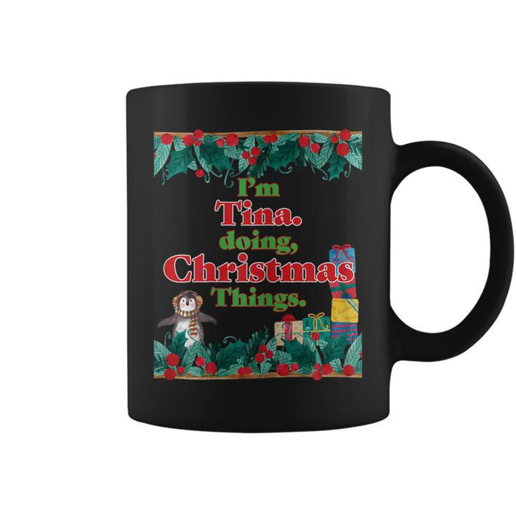 Im Tina Doing Christmas Things Funny Christmas  Coffee Mug