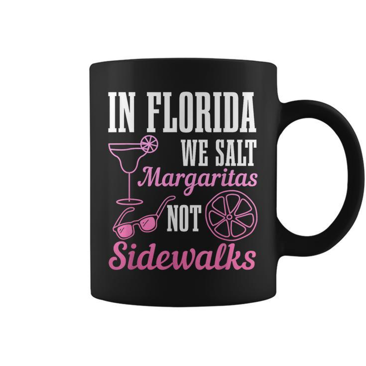 In Florida We Salt Margaritas Not Sidewalks Miami Fl Funny  Coffee Mug
