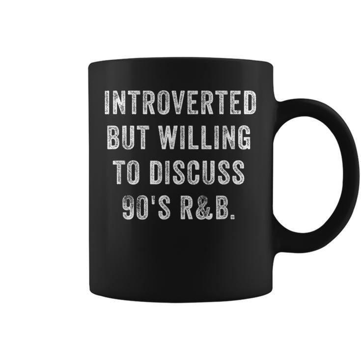 Introverted But Willing To Discuss 90S R&B Funny Anti Social  Coffee Mug