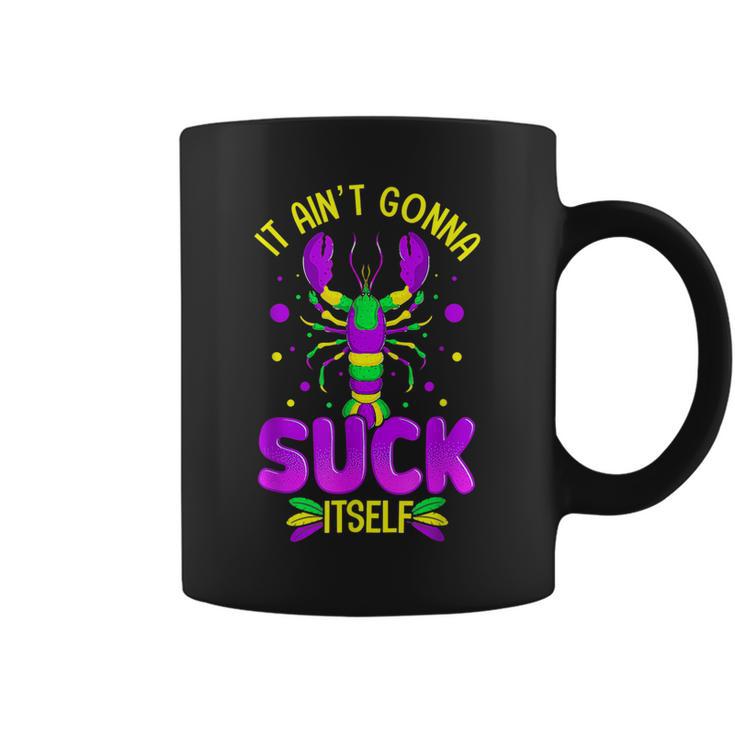 It Aint Going To Suck Itself Mardi Gras Funny Crawfish  Coffee Mug