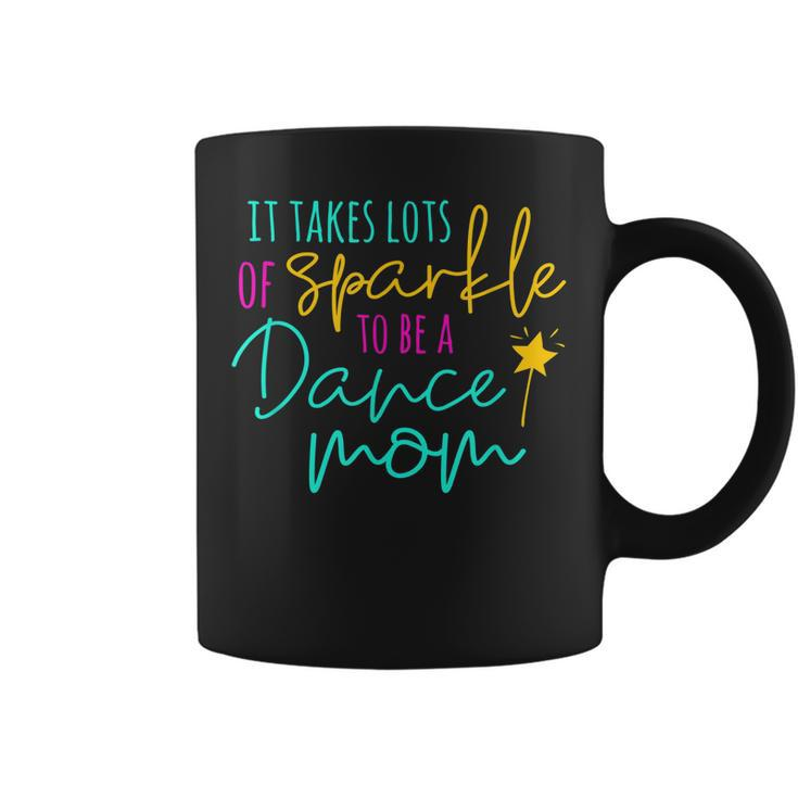 It Takes Lots Of Sparkle To Be A Dance Mom Squad Coffee Mug