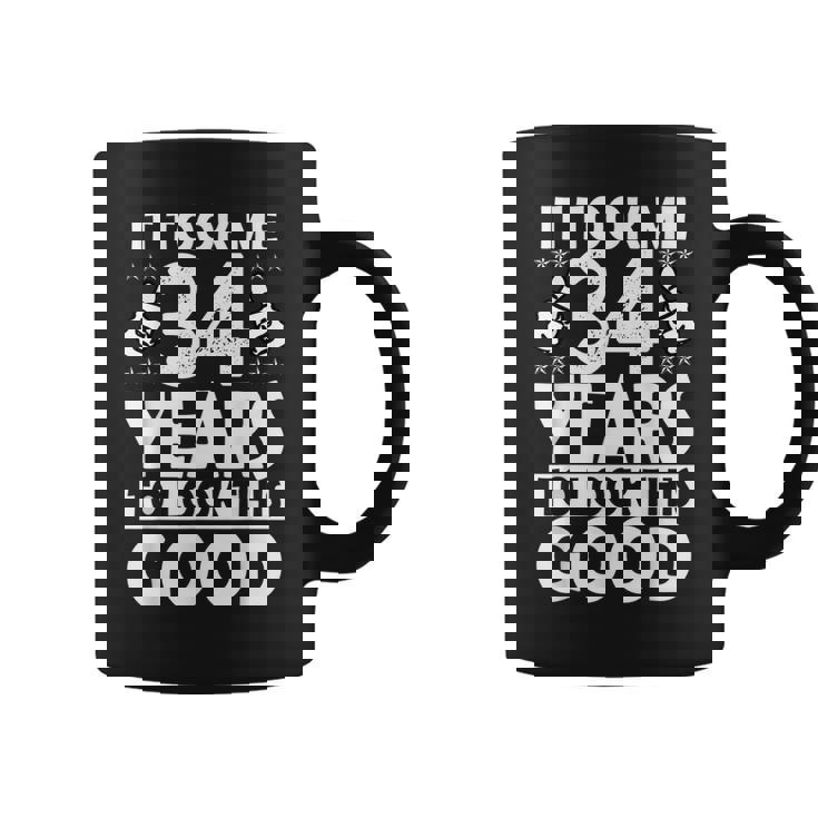 It Took Me 34 Years To Look This Good Funny 34 Years Old  Coffee Mug