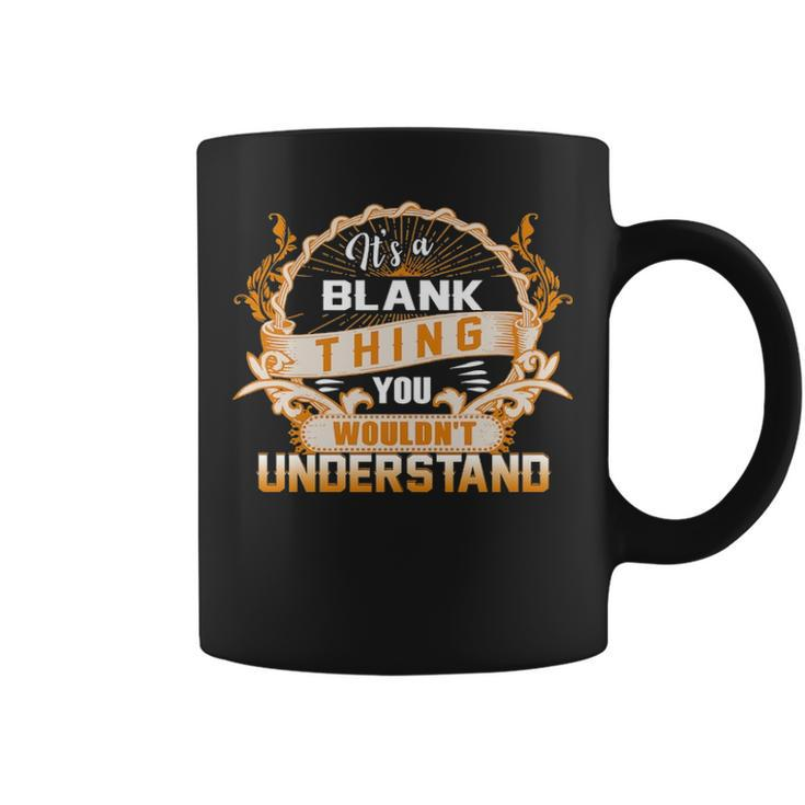 Its A Blank Thing You Wouldnt Understand  Blank   For Blank  Coffee Mug