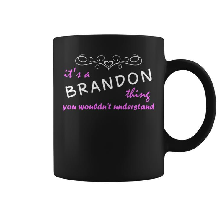 Its A Brandon Thing You Wouldnt Understand  Brandon   For Brandon  Coffee Mug