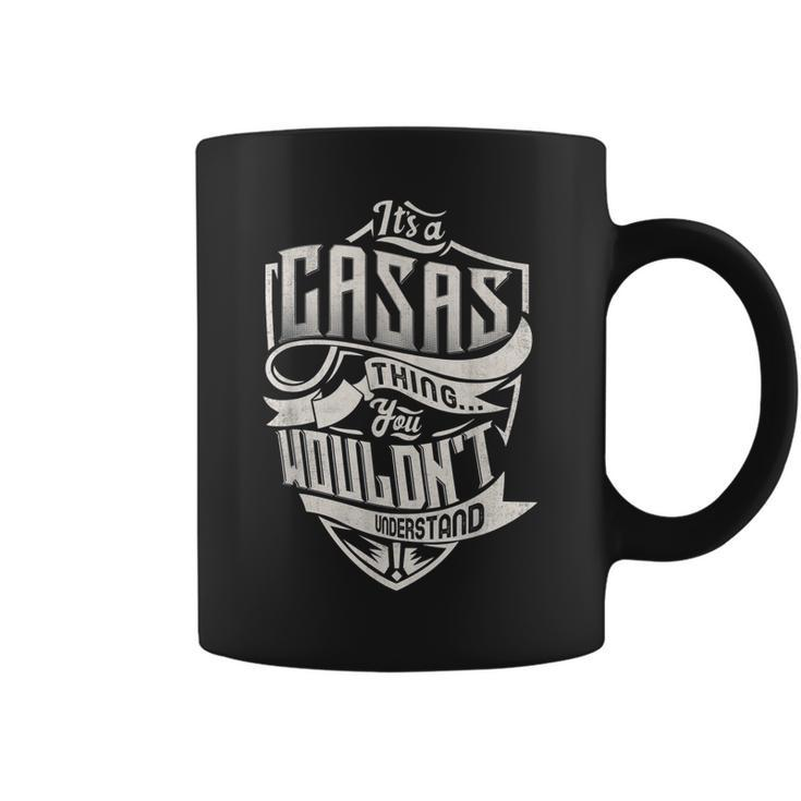 Its A Casas Thing You Wouldnt Understand Classic Name Coffee Mug