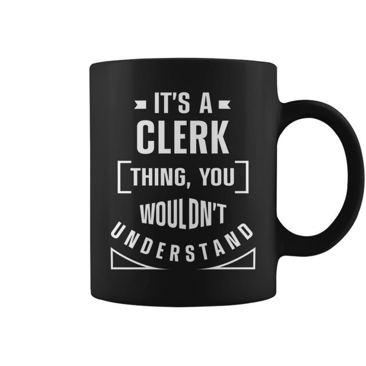 Its A Clerk Thing You Wouldnt Understand Banker Finance   Coffee Mug