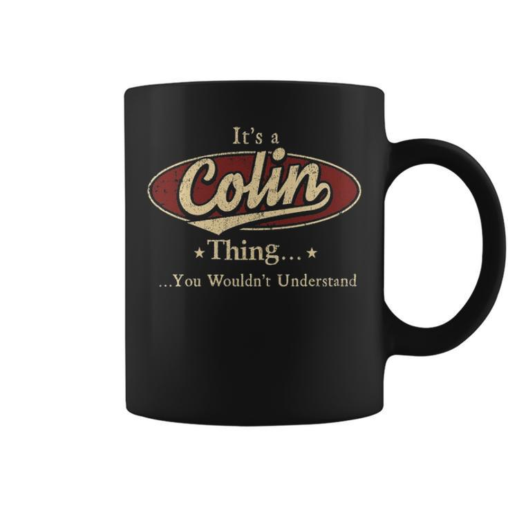 Its A COLIN Thing You Wouldnt Understand Shirt COLIN Last Name Gifts Shirt With Name Printed COLIN Coffee Mug