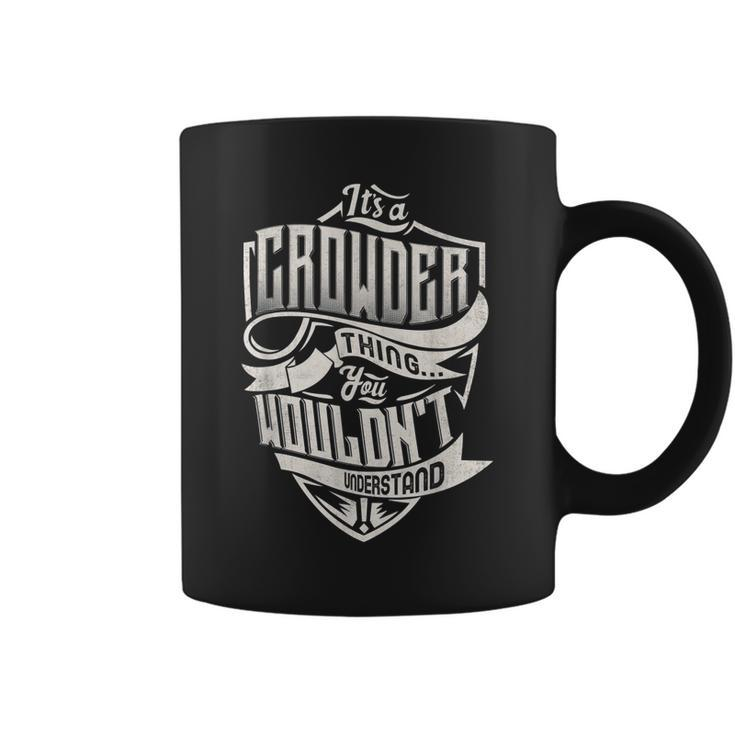 Its A Crowder Thing You Wouldnt Understand Classic Name  Coffee Mug