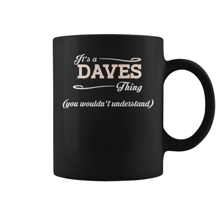Its A Daves Thing You Wouldnt Understand  Daves   For Daves  Coffee Mug