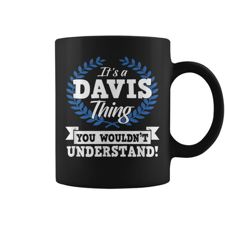 Its A Davis Thing You Wouldnt Understand Name  Coffee Mug